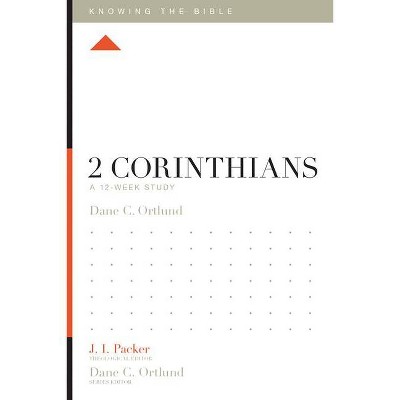 2 Corinthians - (Knowing the Bible) by  Dane C Ortlund (Paperback)