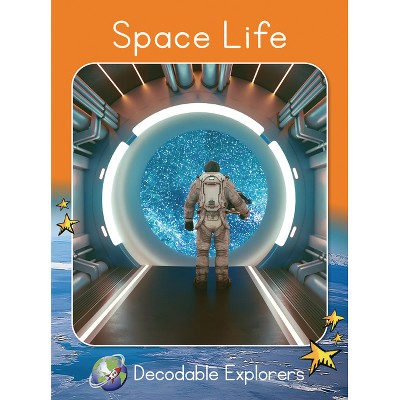 Space Life - (Red Rocket (Tm) Readers Decodable Explorers) by  John Lockyer (Paperback)