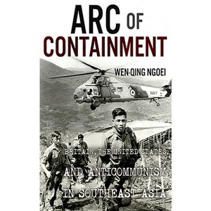 Arc of Containment - (United States in the World) by  Wen-Qing Ngoei (Paperback) - 1 of 1