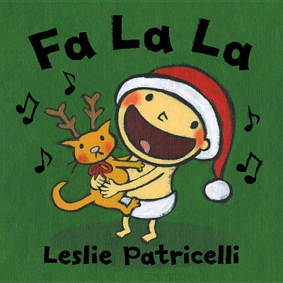 Fa La La - (Leslie Patricelli Board Books) by  Leslie Patricelli (Board Book)