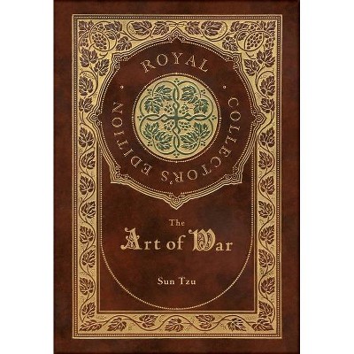 The Art of War (Royal Collector's Edition) (Annotated) (Case Laminate Hardcover with Jacket) - by  Sun Tzu