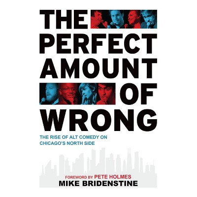 The Perfect Amount of Wrong - (The History Press) by  Mike Bridenstine (Paperback)