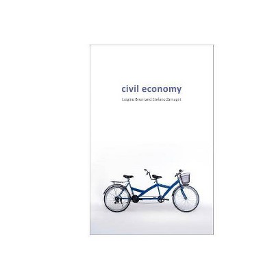 Civil Economy - by  Luigino Bruni & Stefano Zamagni (Paperback)