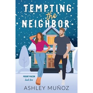 Tempting the Neighbor - (Mount Macon) by  Ashley Munoz (Paperback) - 1 of 1