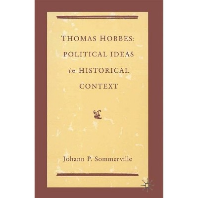 Thomas Hobbes - (Political Ideas in Historical Context) by  Johann P Sommerville (Paperback)