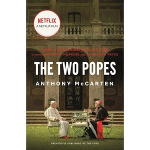 The Two Popes - by Anthony McCarten (Paperback) - 1 of 1