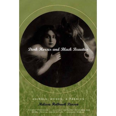 Dark Horses and Black Beauties - by  Melissa Holbrook Pierson (Paperback)