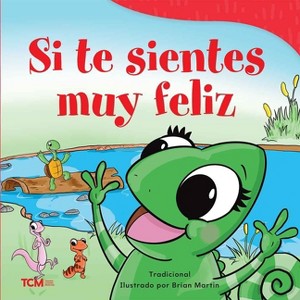 Si Te Sientes Muy Feliz - (Exploration Storytime) by  Brian Martin (Paperback) - 1 of 1
