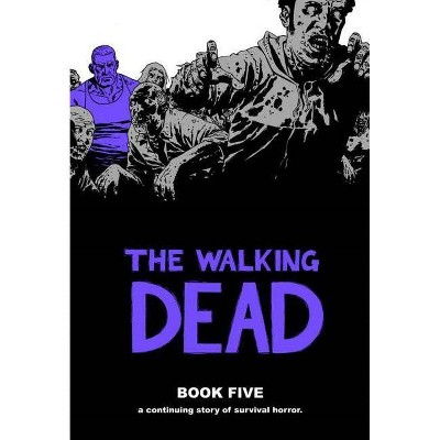 The Walking Dead Book 5 - (Walking Dead (12 Stories)) by  Robert Kirkman (Hardcover)