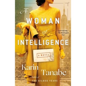 A Woman of Intelligence - by  Karin Tanabe (Paperback) - 1 of 1