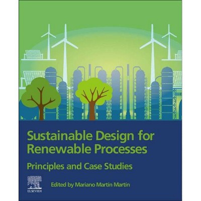 Sustainable Design for Renewable Processes - by  Mariano Martín (Paperback)