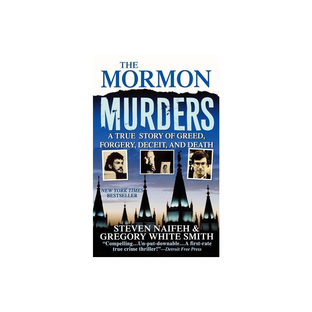 The Mormon Murders - by Steven Naifeh & Gregory White Smith (Paperback)