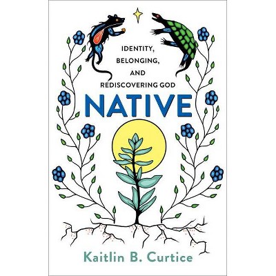 Native - by  Kaitlin B Curtice (Paperback)