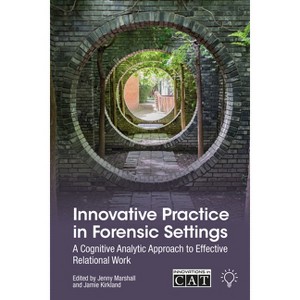 Innovative Practice in Forensic Settings - by  Jamie Kirkland & Jenny Marshall (Paperback) - 1 of 1