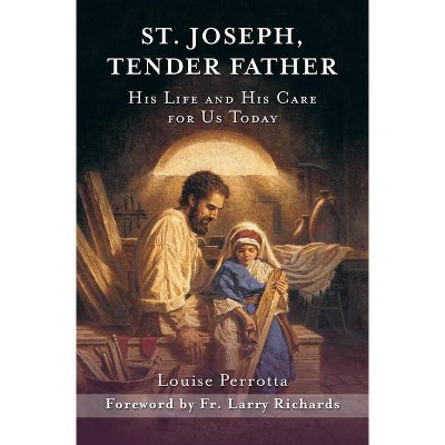 St. Joseph, Tender Father - by  Louise Perrotta (Paperback)