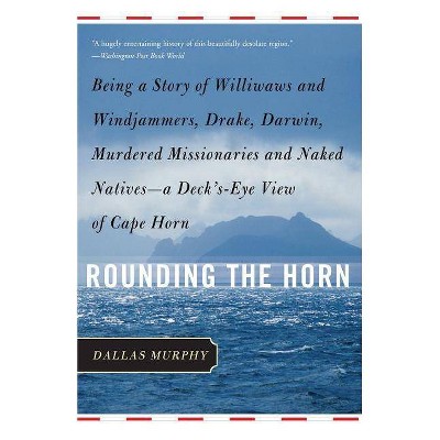 Rounding the Horn - by  Dallas Murphy (Paperback)