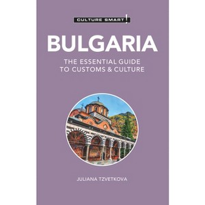 Bulgaria - Culture Smart! - (Culture Smart! The Essential Guide to Customs & Culture) 2nd Edition by  Juliana Tzvetkova & Culture Smart! (Paperback) - 1 of 1