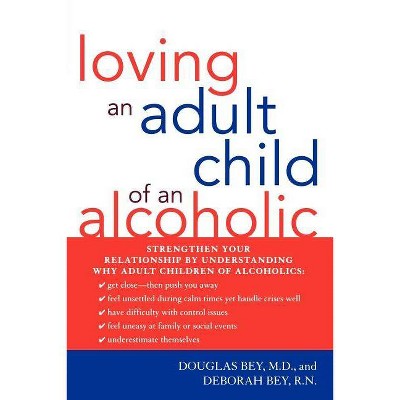 Loving an Adult Child of an Alcoholic - by  Douglas Bey & Deborah Bey (Paperback)