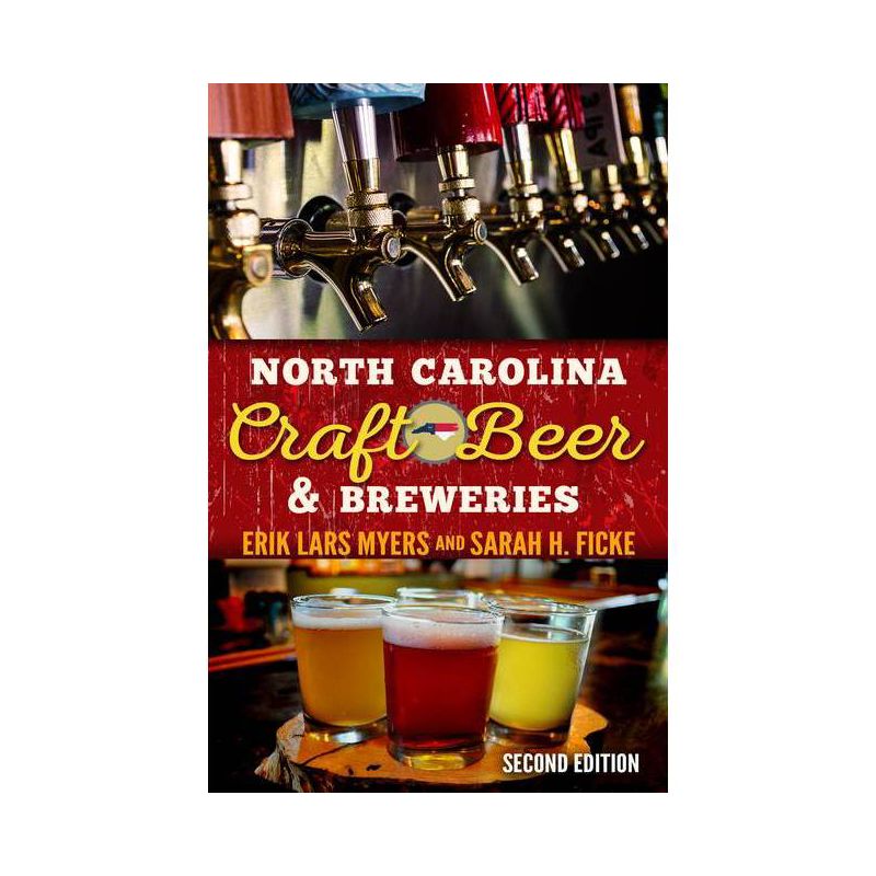 North Carolina Craft Beer & Breweries - 2nd Edition by  Erik Lars Myers & Sarah H Ficke (Paperback), 1 of 2