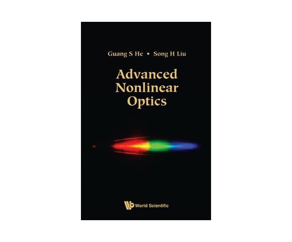 Advanced Nonlinear Optics -  by Guang S. He & Song H. Liu (Hardcover)