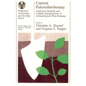Current Paleoethnobotany - (Prehistoric Archeology and Ecology) 2nd Edition by  Christine A Hastorf (Paperback) - 1 of 1
