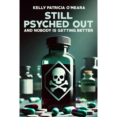 Still Psyched Out - by  Kelly Patricia O'Meara (Hardcover)