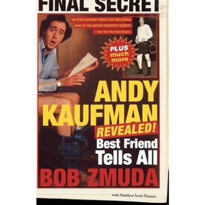 Andy Kaufman Revealed! - by  Bob Zmuda & Mathew Scott Hanson (Paperback) - 1 of 1
