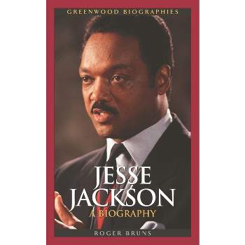 Jesse Jackson - (Greenwood Biographies) by  Roger Bruns (Hardcover)