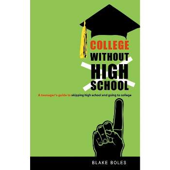 College Without High School - by  Blake Boles (Paperback)