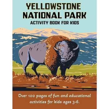 Yellowstone National Park Activity Book for Kids 3-6 - by  Wilderkind Books (Paperback)