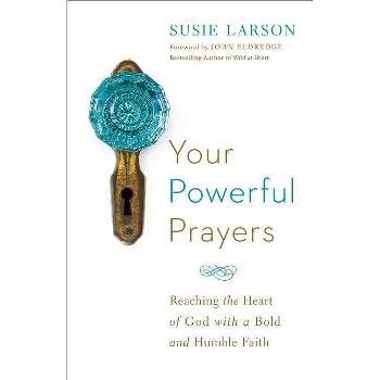 Your Powerful Prayers - by  Susie Larson (Paperback)