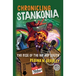 Chronicling Stankonia - by  Regina Bradley (Paperback) - 1 of 1