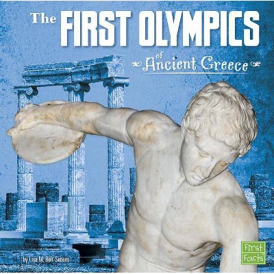 The First Olympics of Ancient Greece - by  Lisa M Bolt Simons (Hardcover)