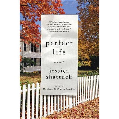 Perfect Life - by  Jessica Shattuck (Paperback)