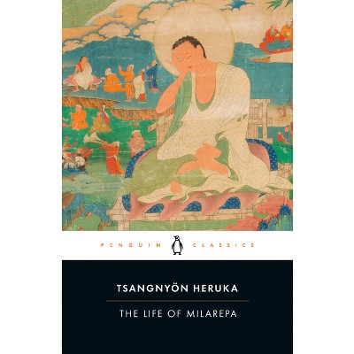 The Life of Milarepa - (Penguin Classics) by  Tsangnyön Heruka (Paperback)