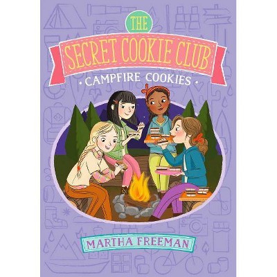 Campfire Cookies - (Secret Cookie Club) by  Martha Freeman (Paperback)