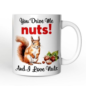 You Drive Me Nuts And I Love Nuts Mug, Funny Squirrel Hazelnut Lover Gift (Non-Custom Only)| OrnamentallyYou - 1 of 4