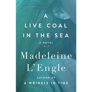 A Live Coal in the Sea - by  Madeleine L'Engle (Paperback) - 1 of 1