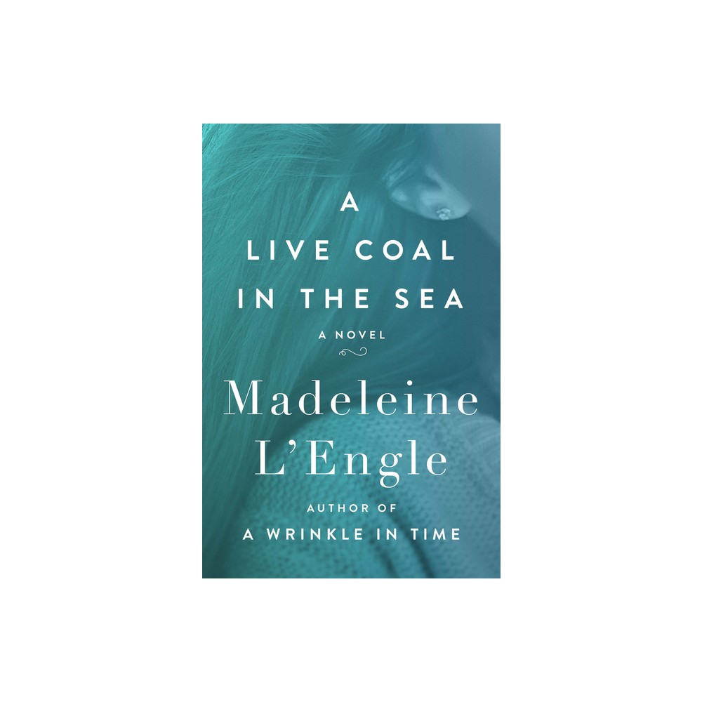 ISBN 9781504047753 product image for A Live Coal in the Sea - by Madeleine L'Engle (Paperback) | upcitemdb.com