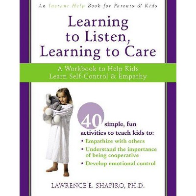 Learning to Listen, Learning to Care - by  Lawrence E Shapiro (Paperback)