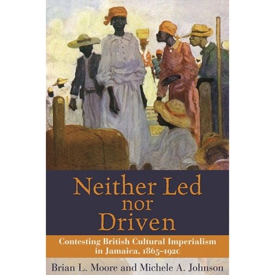 Neither Led Nor Driven - by  Brian L Moore & Michele A Johnson (Paperback)
