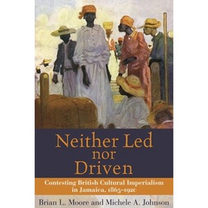 Neither Led Nor Driven - by  Brian L Moore & Michele A Johnson (Paperback) - 1 of 1