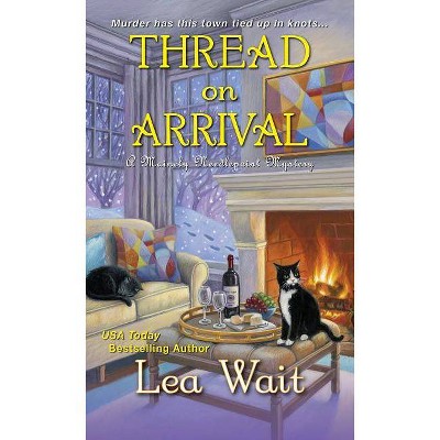 Thread on Arrival - (Mainely Needlepoint Mystery) by  Lea Wait (Paperback)