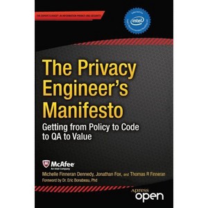 The Privacy Engineer's Manifesto - by  Michelle Dennedy & Jonathan Fox & Tom Finneran (Paperback) - 1 of 1