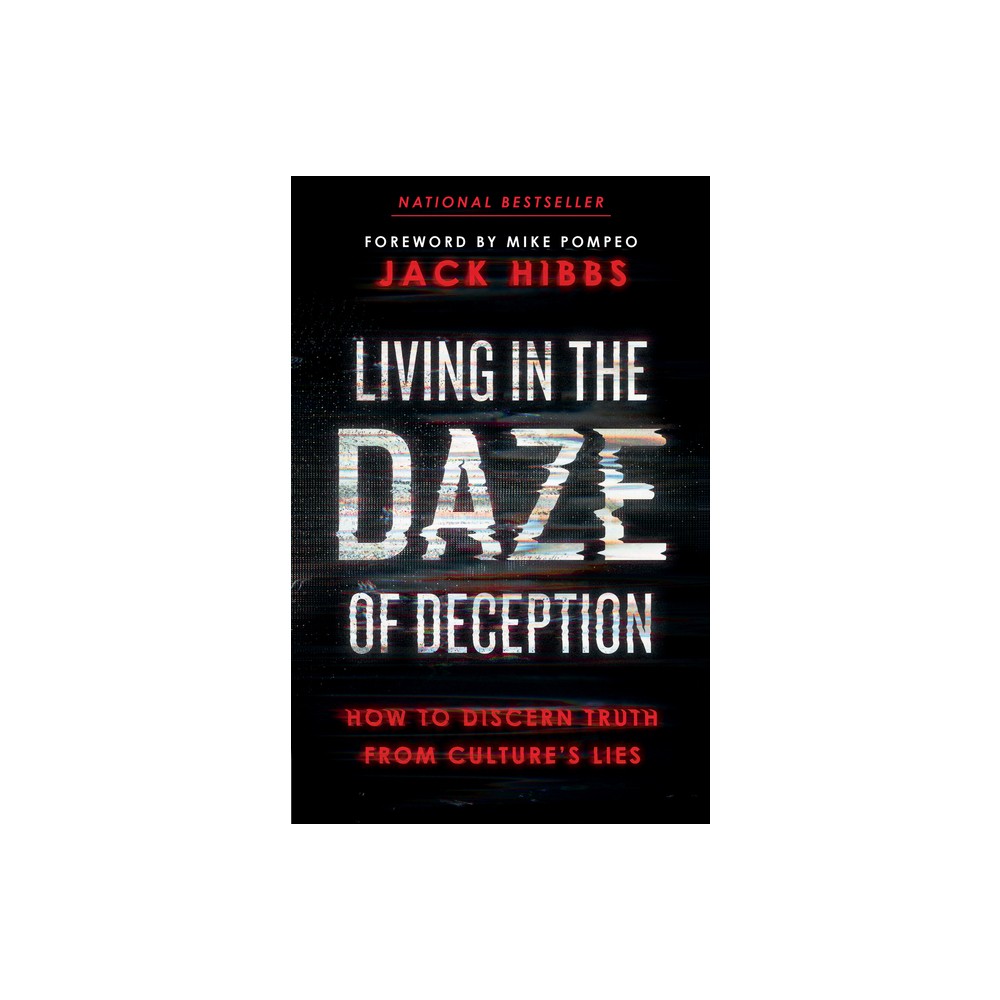 Living in the Daze of Deception - by Jack Hibbs (Paperback)