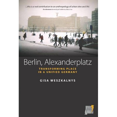 Berlin, Alexanderplatz - (Space and Place) by  Gisa Weszkalnys (Paperback)