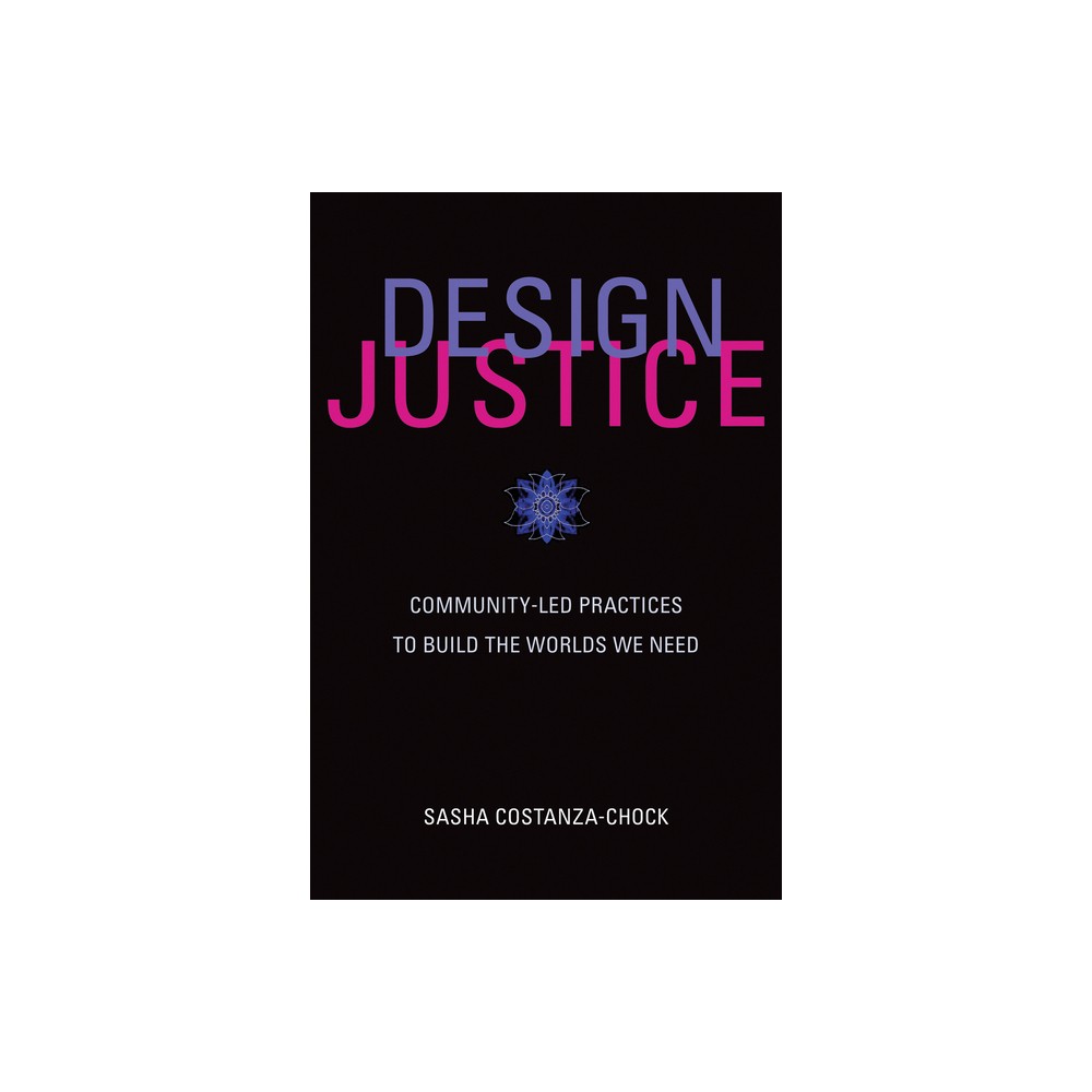 ISBN 9780262043458 product image for Design Justice - (Information Policy) by Sasha Costanza-Chock (Paperback) | upcitemdb.com
