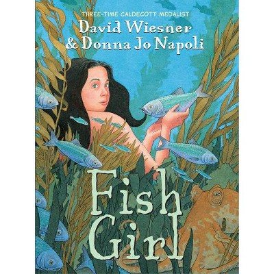 Fish Girl - by  David Wiesner & Donna Jo Napoli (Paperback)