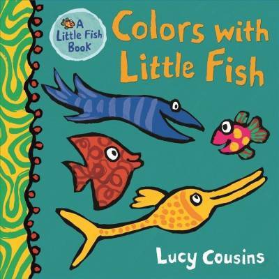 Colors with Little Fish - by  Lucy Cousins (Board Book)