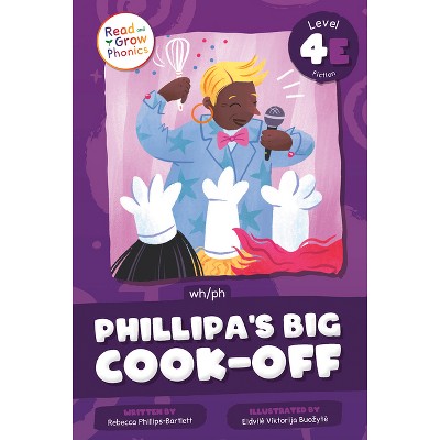 Phillipa's Big Cook-Off - by  Rebecca Phillips-Bartlett (Paperback)